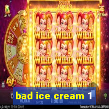 bad ice cream 1